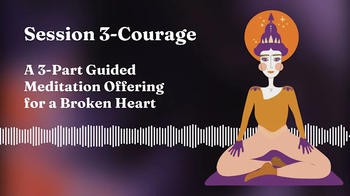 Meditation for a Broken Heart | Session 3 - Courage (AUDIO) | Meditation with Dena