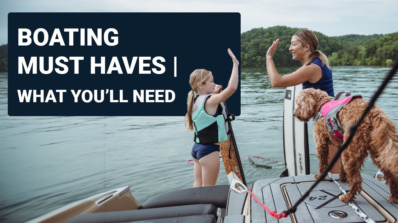 Boating Must Haves  The Things You'll Need on Your Boat 