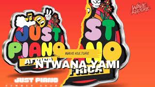 Ntwana Yam  Just Piano Africa feat Ciniso Tee Ramzy U0026 Omit St
