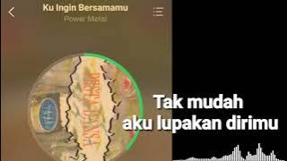 Power Metal - Ku Ingin Bersamamu   Lirik