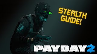 The Ultimate Payday 2 Stealth Guide!
