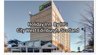 Holiday inn city west Edinburgh Scotland UK | complete tour of hotel & a room @HolidayInnUKIreland 