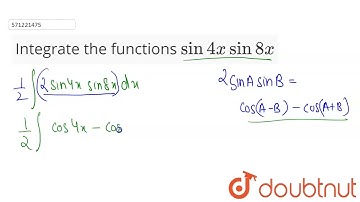 Integrate the functions sin 4x sin 8x | CLASS 12 | INTEGRALS | MATHS | Doubtnut