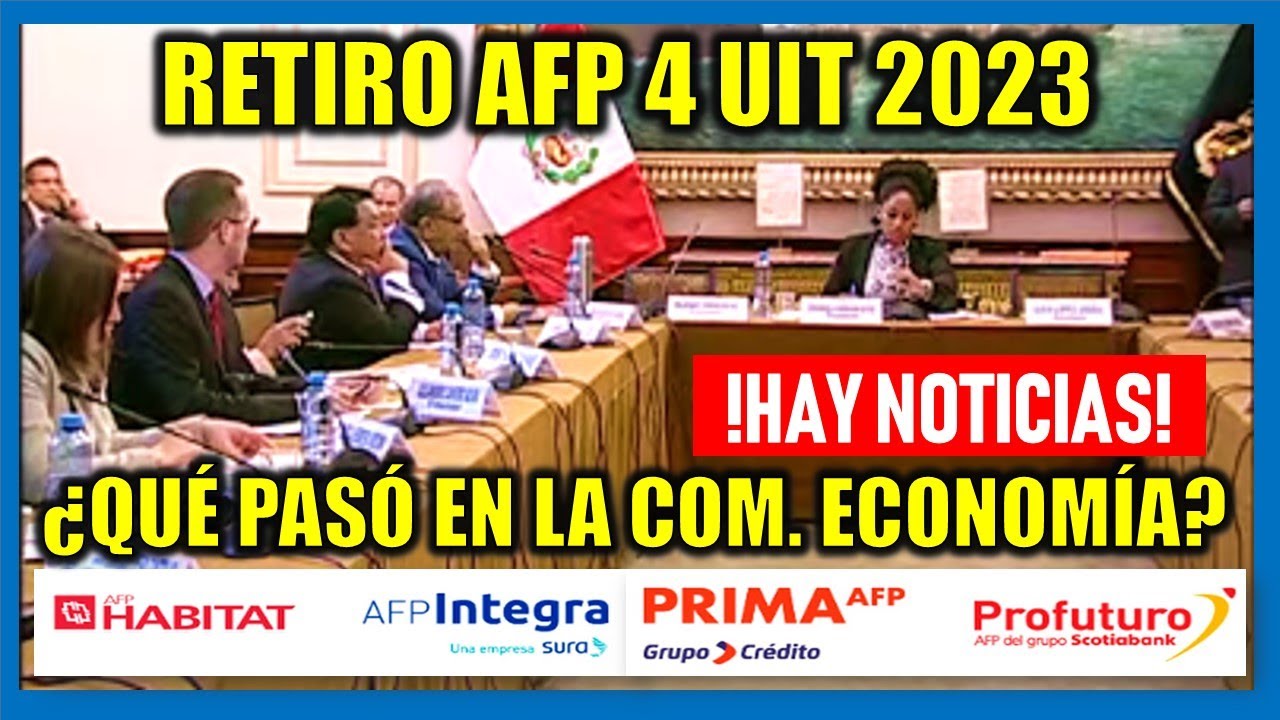 Retiro de AFP 4 UIT 2023 | ¿Qué pasó en la Comisión de Economía del ...