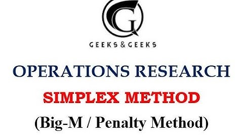 Operations Research - Simplex Method (Big-M / Penalty Method) - Abhishek S. Rao
