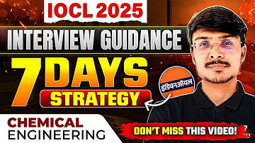 IOCL Interview Guidance 2025 | 7-Day Strategy for Chemical Engineers