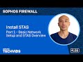 Sophos firewall v185 install stas  part 1  network setup and stas overview