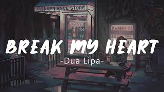 Break My Heart - Dua Lipa (Lyrics)
