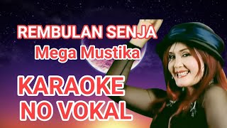 REMBULAN SENJA - MEGA MUSTIKA Karaoke No Vokal ( Original ) @adimegantara2251