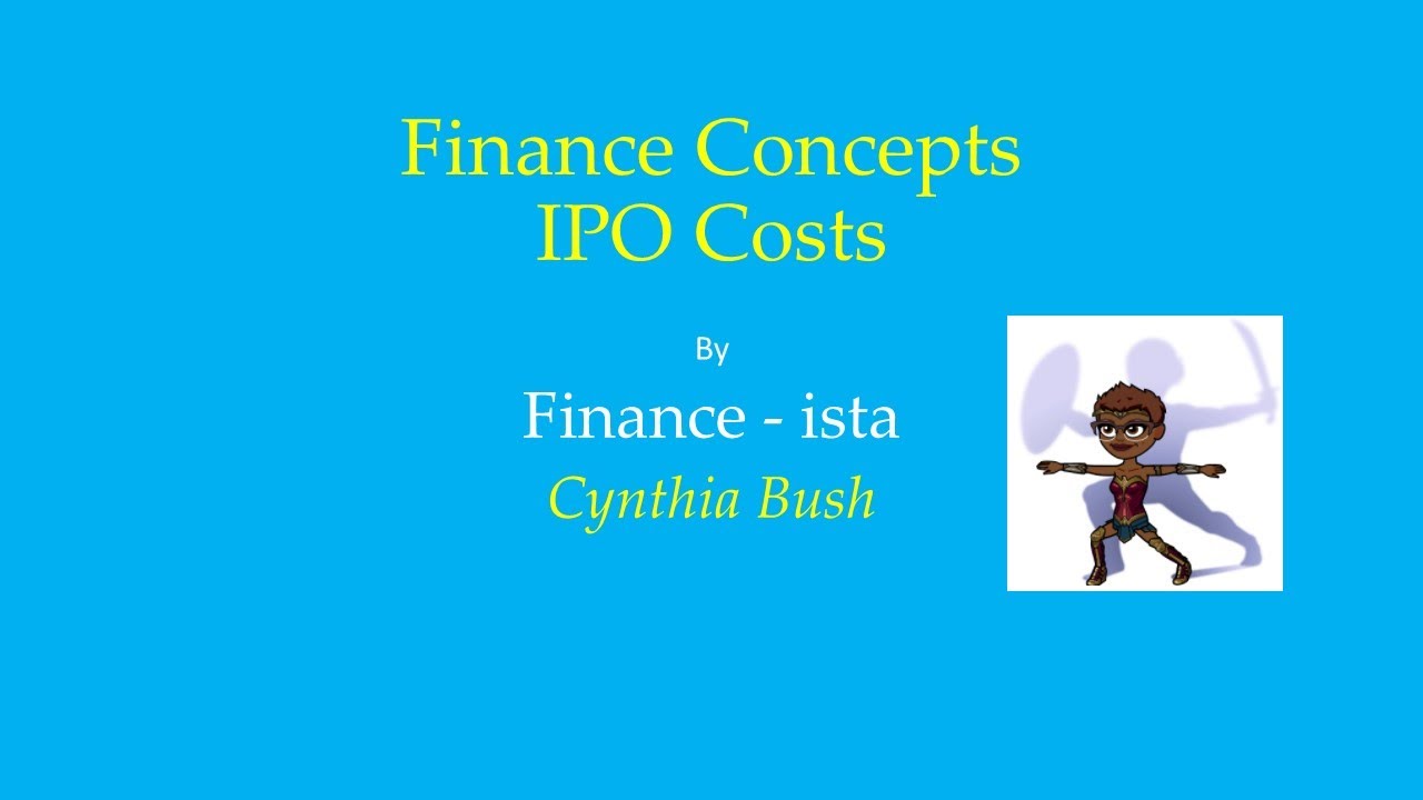 IPO Costs Video by Finance-ista Cynthia Bush