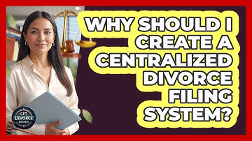 Why Should I Create A Centralized Divorce Filing System?