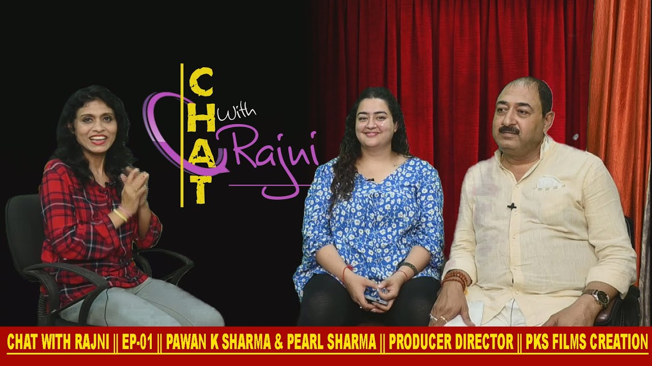 CHAT WITH RAJNI || EP-01 || PAWAN K SHARMA & PEARL SHARMA || PRODUCER DIRECTOR || PKS FILMS CREATION