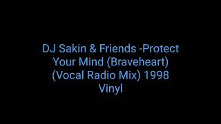 DJ Sakin & Friends - Protect Your Mind (Braveheart) (Vocal Radio Mix) 1998 Vinyl_trance