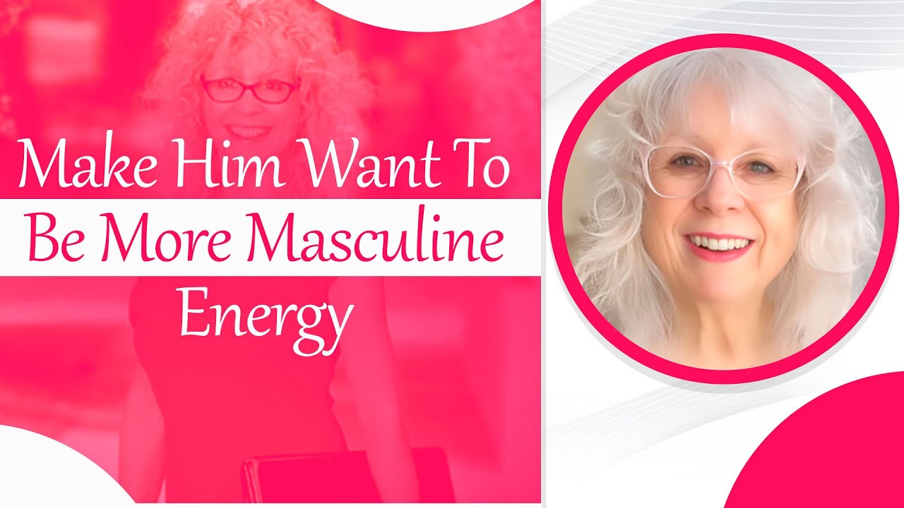 Make Him Want To Be More Masculine Energy | Masculine Energy Man