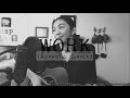 Work by Rihanna ft. Drake (Acoustic Cover by Sheryl Ann Padre)