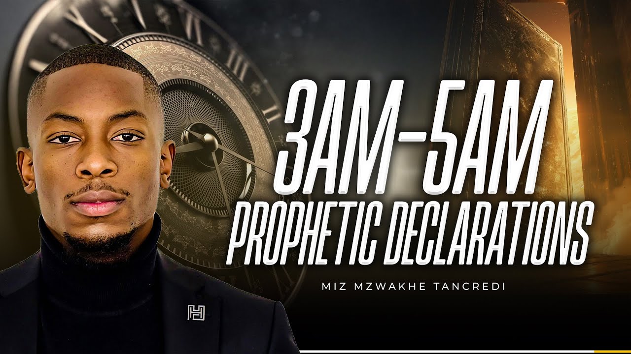 3am-5am Prophetic Declarations | Miz Mzwakhe Tancredi