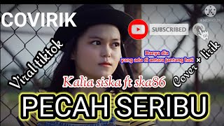 KALIA SISKA FEAT SKA 86 - PECAH SERIBU LIRIK // Viral tiktok Cover   lirik COVIRIK