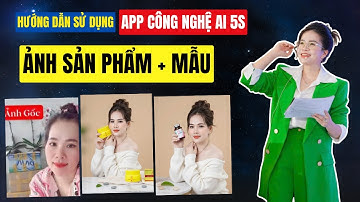 Hướng dẫn App Công Nghệ AI làm ảnh MẪU + SẢN PHẨM ngay tại nhà chỉ 5S | Lại Hồng Gấm
