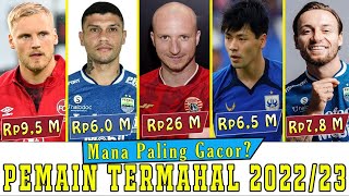 HARGANYA BISA BELI KLUB LIGA 2 !! Inilah 10 Pemain Termahal di Liga 1 2022/23, Tak Ada DDS & Fortes