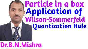 490:- Particle in a box (Application of Wilson-Sommerfeld Quantization Rule) by DR.B.N.MISHRA