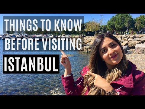 THINGS TO KNOW BEFORE VISITING ISTANBUL, TURKEY