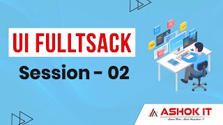 UI Fullstack | Session - 02 | Ashok IT