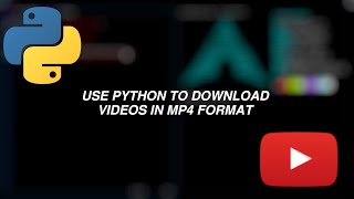 Use Python To Download YouTube videos