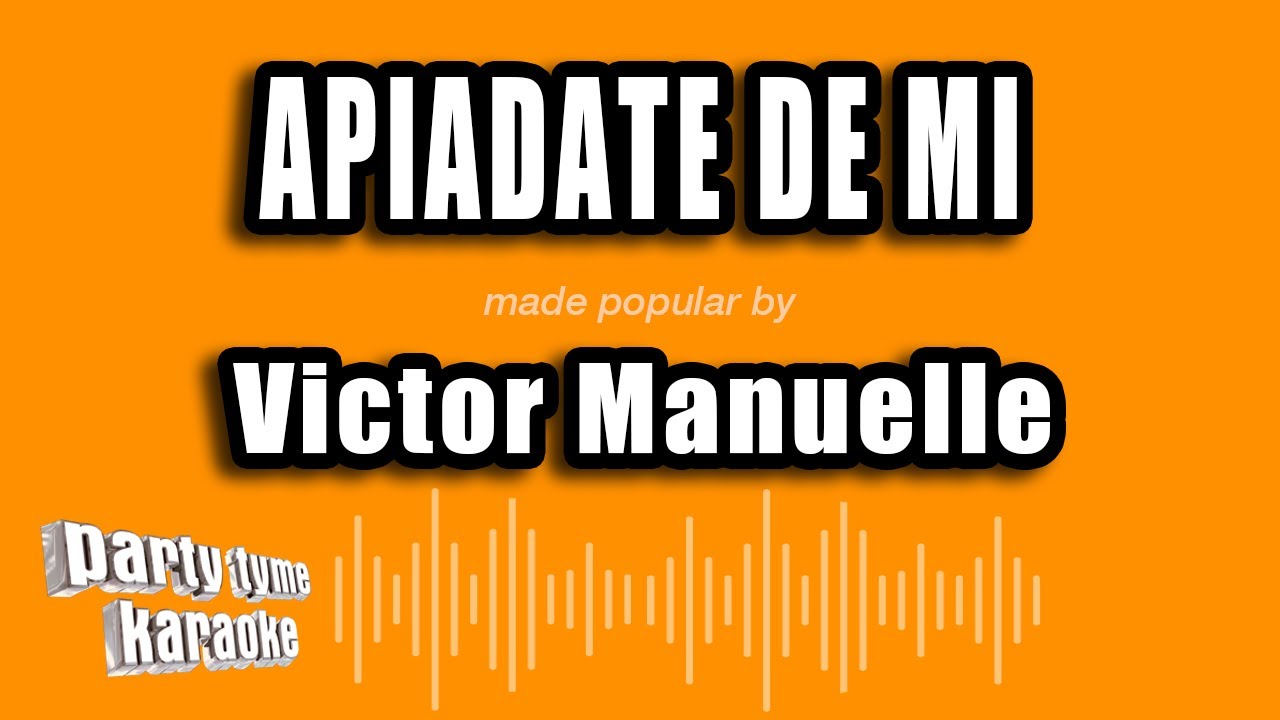 Watch Victor Manuelle - Apiadate De Mi (Versión Karaoke) on YouTube Watch Victor Manuelle - Apiadate De Mi (Versión Karaoke) on YouTube