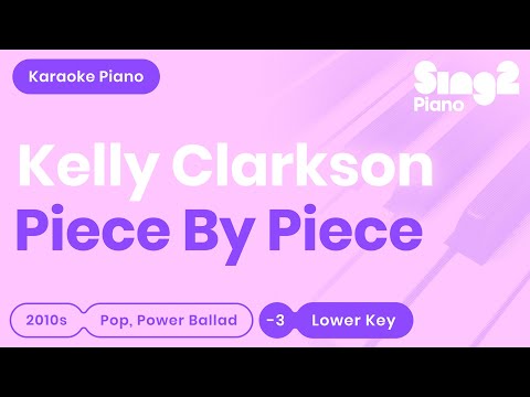 Kelly Clarkson - Piece By Piece (Lower Key) Karaoke Piano