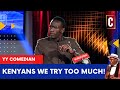 Kenyans we try too much by yy comedian