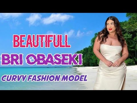 Bri Obaseki American ~😎😎 Curvy Plus Size Model ~ Biography, Wiki
