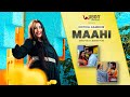 Maahi  kritika gambhir  new punjabi song 2023 presented by ubon official