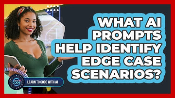 What AI Prompts Help Identify Edge Case Scenarios?