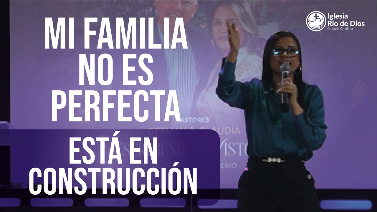 Mi Familia no es perfecta, está en construcción - Pastora. Luz Dary ...