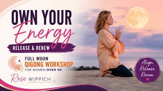Own Your Energy — Release & Renew | Full Moon Qigong Workshop