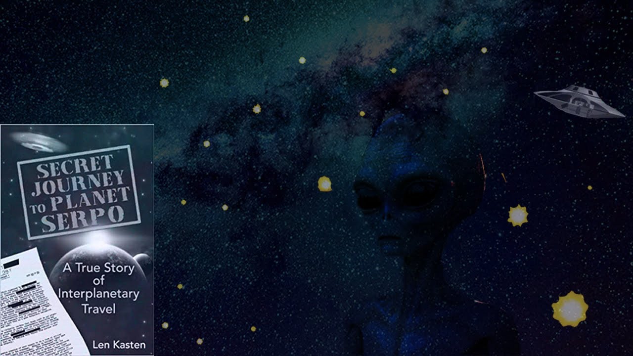 SECRET JOURNEY TO PLANET SERPO: A True Story of Interplanetary Travel Chapter 18 of 18 by Len Kasten
