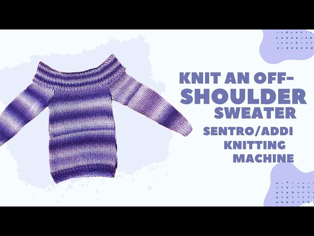Knit an Off-the-Shoulder Sweater in ONE DAY! Sentro/Addi Knitting