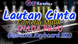 LAUTAN CINTA - CAMELIA MALIK (NADA PRIA) KARAOKE NO VOCAL | KARAOKE KEYBOARD HD