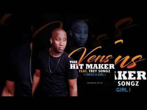 Vens The HitMaker Ft. Trey Song  - I Need a Girl [Remimx]