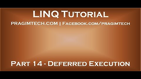Part 14   LINQ query deferred execution