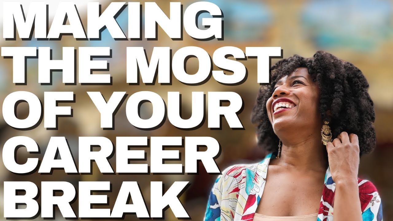 How to have the best career break ever