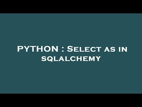 PYTHON : Select as in sqlalchemy