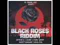 Black Roses Riddim - Mix (DJ King Justice)