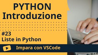[Impara con VSCode] Introduzione a Python #23 Liste in Python