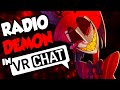 THE VOICE OF RADIO DEMON PLAYS VRCHAT! (HAZBIN HOTEL)