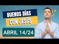 ✝️🌿 BUENOS DÍAS CON JESÚS.  DOMINGO 14 DE ABRIL DE 2024 ✝️🌿