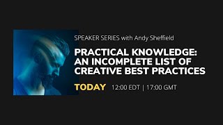 Practical Knowledge: An Incomplete List of Creative Best Practices | Andy Sheffield