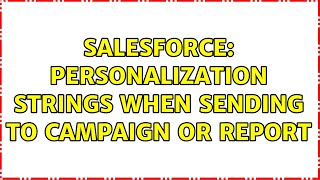 Salesforce: Personalization strings when sending to Campaign or Report
