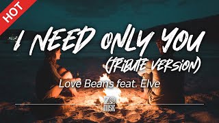 Love Beans - I Need Only You (Tribute Version) (ft. Elve) [Lyrics / HD] | Fish Upon The Sky OST