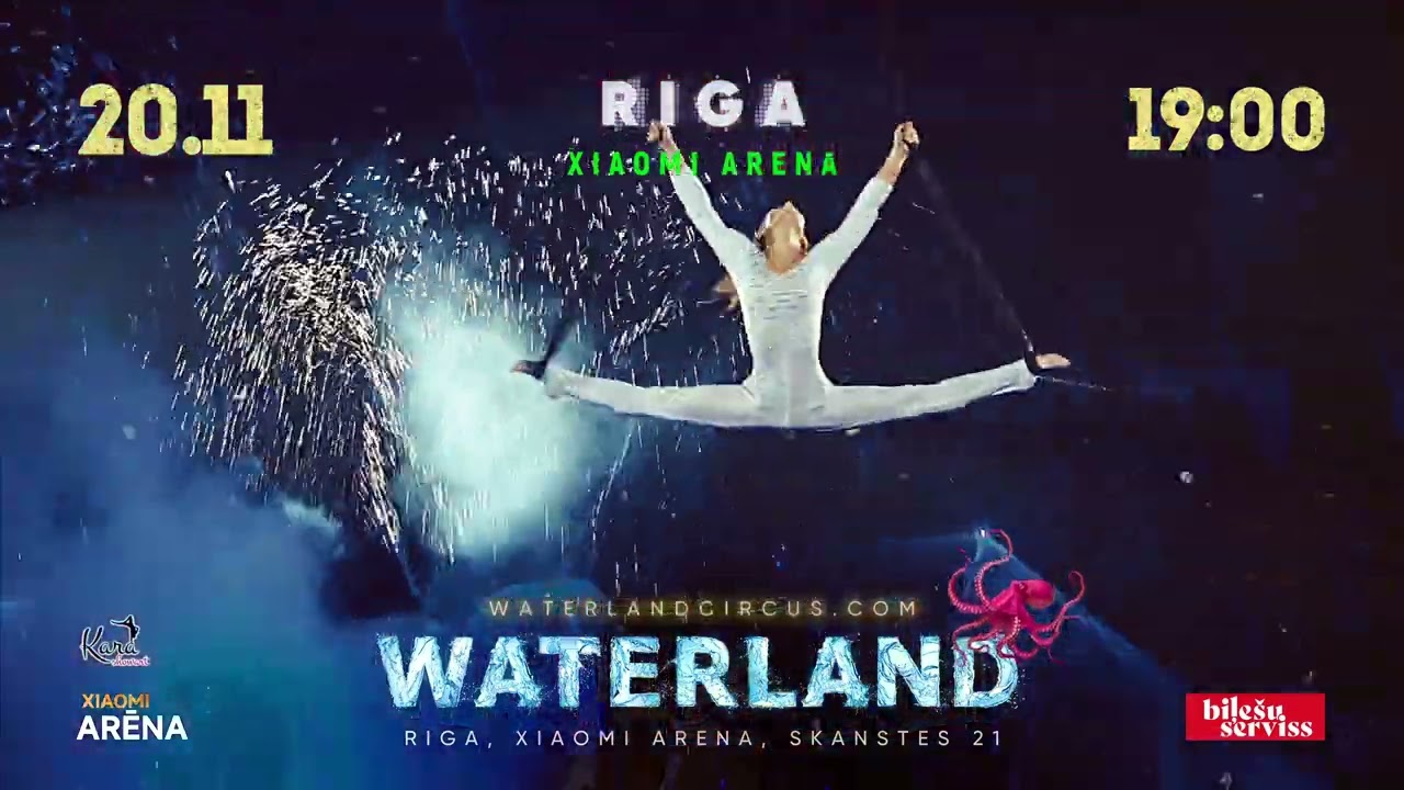 CIRKS UZ ŪDENS (RIGA, Xiaomi Arena)